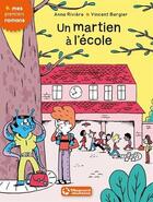 Couverture du livre « Un martien à l'école » de Anne Riviere et Vincent Bergier aux éditions Magnard