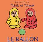 Couverture du livre « Tchik et Tchouk ; le ballon » de Raphael Fejto aux éditions Ecole Des Loisirs