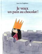 Couverture du livre « Je veux un pain au chocolat ! » de Englebert Jean Luc aux éditions Ecole Des Loisirs