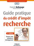 Couverture du livre « Guide pratique du crédit d'impôt recherche » de Franck Debauge aux éditions Eyrolles