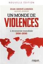 Couverture du livre « Un monde de violences ; l'économie mondiale ; 2016-2030 (2e édition) » de Jean-Herve Lorenzi et Mickael Berrebi aux éditions Eyrolles