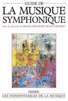 Couverture du livre « Guide de la musique symphonique » de Tranchefort F-R. aux éditions Fayard