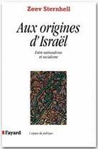 Couverture du livre « Aux origines d'Israël » de Zeev Sternhell aux éditions Fayard