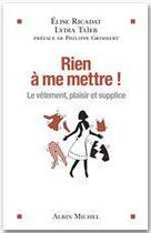 Couverture du livre « Rien à me mettre ! le vêtement, plaisir et supplice » de Elise Ricadat et Lydia Taieb aux éditions Albin Michel