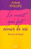 Couverture du livre « La mort qui fait aimer la vie » de Adam Phillips aux éditions Payot