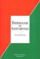 Couverture du livre « Épidémiologie et santé mentale » de Viviane Kovess aux éditions Lavoisier Medecine Sciences