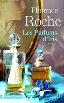 Couverture du livre « Les parfums d'Iris » de Florence Roche aux éditions Presses De La Cite