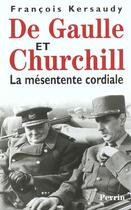 Couverture du livre « De Gaulle Et Churchill ; La Mesentente Cordiale » de Francois Kersaudy aux éditions Perrin