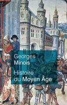 Couverture du livre « Histoire du Moyen-Age » de Georges Minois aux éditions Perrin