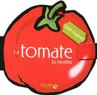 Couverture du livre « La tomate ; 30 recettes » de Girard-Lagorce S aux éditions Solar