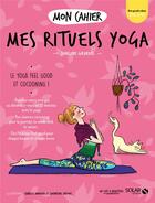 Couverture du livre « Mon cahier : mes rituels yoga » de Isabelle Maroger et Guenievre Suryous et Charline Girardel aux éditions Solar