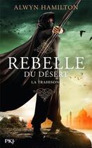 Couverture du livre « Rebelle du désert Tome 2 : la trahison » de Alwyn Hamilton aux éditions Pocket Jeunesse