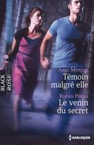 Couverture du livre « Témoin malgré elle ; le venin du secret » de Robin Perini et Angi Morgan aux éditions Harlequin