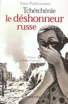 Couverture du livre « Tchetchenie, le deshonneur russe » de Anna Politkovskaia aux éditions Buchet Chastel