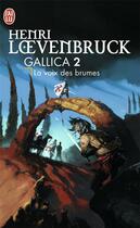 Couverture du livre « Le cycle des loups - Gallica Tome 2 : la voix des brumes » de Henri Loevenbruck aux éditions J'ai Lu