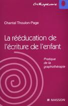 Couverture du livre « Reeducation De L'Ecriture Chez L'Enfant » de Thoulon-Page aux éditions Elsevier-masson