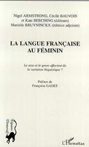 Couverture du livre « La langue francaise au feminin - le sexe et le genre affectent-ils la variation linguistique ? » de Bauvois/Beeching aux éditions Editions L'harmattan