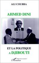 Couverture du livre « Ahmed dini et la politique à djibouti » de Ali Coubba aux éditions Editions L'harmattan