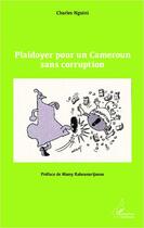 Couverture du livre « Plaidoyer pour un Cameroun sans corruption » de Charles Nguini aux éditions Editions L'harmattan