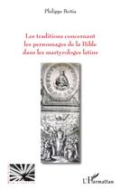 Couverture du livre « Les traditions concernant les personnages de la Bible dans les martyrologes latins » de Philippe Beitia aux éditions L'harmattan