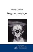 Couverture du livre « Le grand voyage » de Gutkind-M aux éditions Le Manuscrit