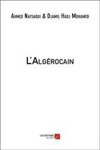 Couverture du livre « L'Algérocain » de Djamil Hadj Mohamed et Ahmed Nafsaoui aux éditions Editions Du Net