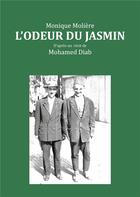 Couverture du livre « L'odeur du jasmin ; d'après le récit de Mohamed Diab » de Monique Moliere aux éditions Books On Demand