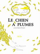 Couverture du livre « Le chien à plumes » de Jean-Baptiste Bourgois aux éditions Helium