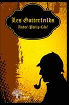 Couverture du livre « Les Gotterfeilds » de Andre-Philip Cote aux éditions Edilivre