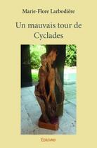 Couverture du livre « Un mauvais tour de cyclades » de Marie-Flore Larbodiere aux éditions Edilivre