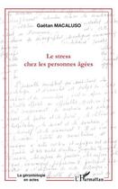 Couverture du livre « Le stress chez les personnes âgées » de Gaetan Macaluso aux éditions L'harmattan