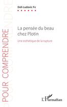 Couverture du livre « La pensée du beau chez Plotin ; une esthétique de la rupture » de Doh Ludovic Fie aux éditions Editions L'harmattan