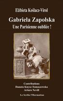 Couverture du livre « Gabriela zapolska - une parisienne oubliee » de Koslacz Elzbieta aux éditions L'harmattan