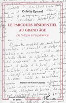 Couverture du livre « Le parcours résidentiel au grand âge : De l'utopie à l'expérience » de Colette Eynard aux éditions L'harmattan