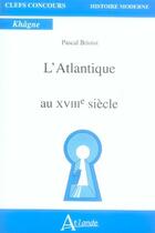 Couverture du livre « L'Atlantique au XVIII siècle » de Pascal Brioist aux éditions Atlande Editions