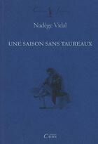 Couverture du livre « Une saison sans taureaux » de Nadege Vidal aux éditions Cairn