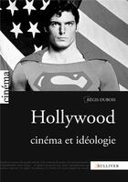 Couverture du livre « Hollywood ; cinéma et idéologie » de Régis Dubois aux éditions Sulliver