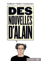Couverture du livre « Des nouvelles d'Alain » de Guibert et Lemercier et Francis Keller aux éditions Les Arenes