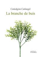 Couverture du livre « La branche de buis » de Cartedginn Carlangel aux éditions Persee