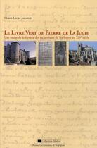 Couverture du livre « Le Livre Vert de Pierre de La Jugie : Une image de la fortune des archevêques de Narbonne au XIVe siècle » de Marie-Laure Jalabert aux éditions Pu De Perpignan