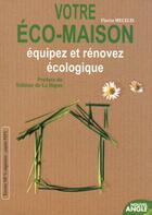 Couverture du livre « Votre éco-maison ; équipez et rénovez écologique » de Flavia Mecelis aux éditions Nouvel Angle