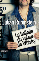 Couverture du livre « La ballade du voleur au whisky » de Julian Rubinstein aux éditions Sonatine