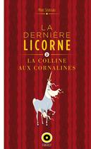 Couverture du livre « La derniere licorne t.2 ; la colline aux cornalines » de Marc Seassau aux éditions Oslo