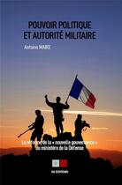 Couverture du livre « Pouvoir politique et autorité militaire : la réforme de la 