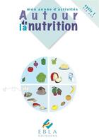 Couverture du livre « Mon Annee D'Activite Autour De La Nutrition » de Deguilloux Carboni aux éditions Ebla