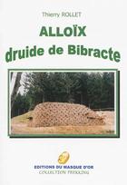 Couverture du livre « Alloïx, druide de Bibracte » de Thierry Rollet aux éditions Editions Du Masque D'or