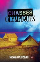 Couverture du livre « Chasses olympiques » de Nicolas Cluzeau aux éditions Editions Du 38