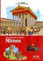 Couverture du livre « Une cité gallo-romaine : Nîmes » de Eric Teyssier et Frederic Cartier-Lange aux éditions Alcide