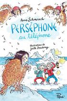 Couverture du livre « Perséphone au telephone » de Joelle Dreidemy et Anne Schmauch aux éditions Sarbacane