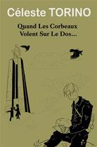 Couverture du livre « Quand les corbeaux volent sur le dos... » de Celeste Torino aux éditions France Libris